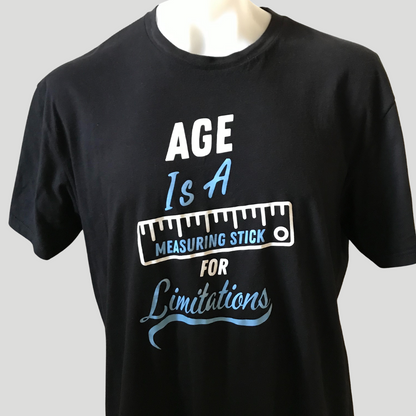 Age Is A Measuring Stick For Limitations Tee