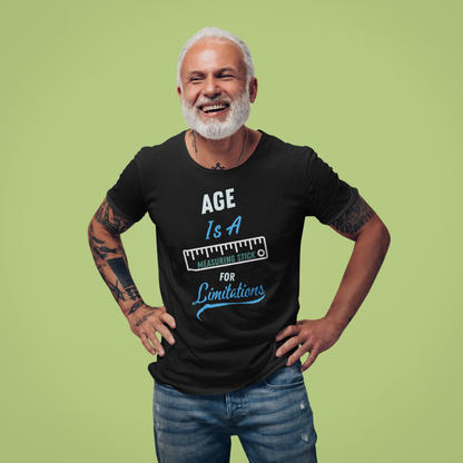 Age Is A Measuring Stick For Limitations Tee